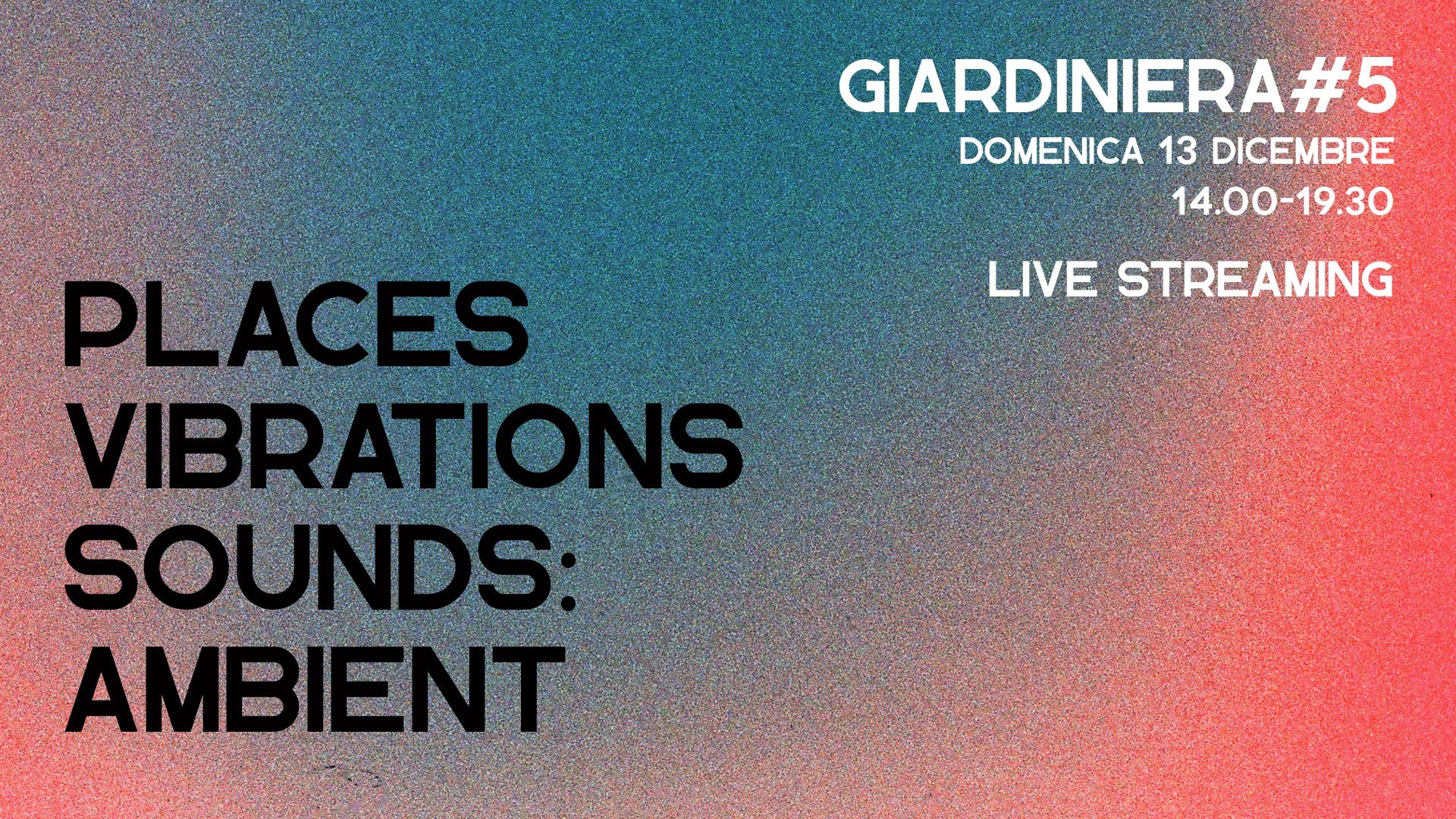 Giardiniera #5 places vibrations sound ambient